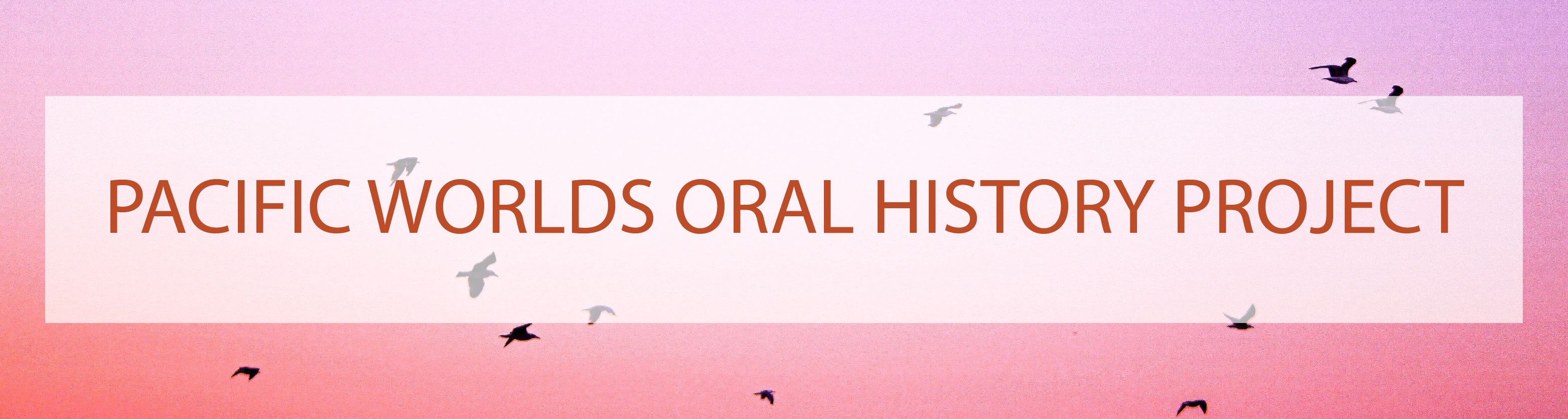 Pacific Worlds Oral History Project 