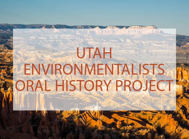 Utah Environmentalists Oral History Project